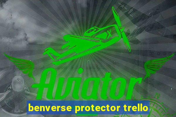 benverse protector trello